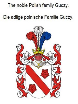 cover image of The noble Polish family Guczy. Die adlige polnische Familie Guczy.